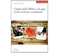 Coppie della Bibbia e di oggi: storie d'amore a confronto