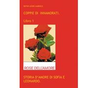 Coppie di innamorati. Storia d'amore di Sofia e Leonardo (Vol. 1)