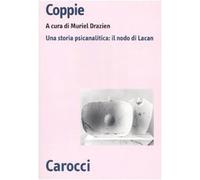 Coppie. Una storia psicanalitica: il nodo di Lacan - Drazien M. (cur.)