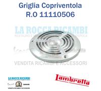Copriventola Griglia Lambretta D 150 - LD 125/150 - R.O 11110506