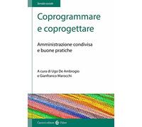 Coprogrammare e coprogettare. Amministrazione condivisa e buone pratiche -...