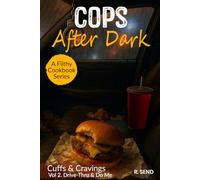 Cops After Dark - A Filthy Cookbook Series: Vol 2 - Cuffs & Cravings: Drive Thru & Do Me