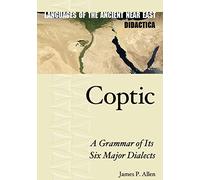 Coptic: A Grammar of Its Six Major Dialects: 1