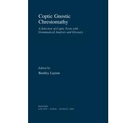 Coptic Gnostic Chrestomathy: A Selection of Coptic Texts with Grammatical Analysis and Glossary