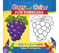 Copy and Color for Toddlers Ages 2-4: Look, Copy and Color - Fun Learning Activity Book with Animals, Fruits, and Toys