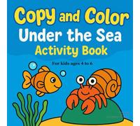 Copy and Color, Under the Sea Activity Book for kids ages 4 to 6