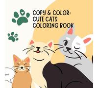 Copy & Color: Cute Cats Coloring Book: 40 Cute Cat Illustrations | Fun Copy & Color Edition for Kids and Cat Lovers (80 Pages, 8.5 x 8.5)