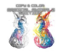Copy & Color: Magical Animals Edition: Fun Fantasy Coloring Book for Kids and Adults - Colorful Magical Creatures & Outlines to Copy