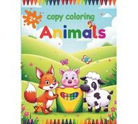 Copy Coloring Book for Toddlers Ages 2 to 5: Fun and Easy Animal Pictures to Copy and Color | Preschool Activity Book for Little Hands: Copy Coloring ... Bold Outlines, and Educational Playtime!