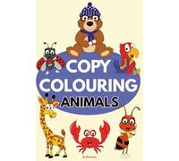 Copy Colouring Animals: 75 Fun and Simple Pictures for Children