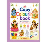 Copy Colouring book: A fun way to learn about Indian dieties | Indian Gods & Goddesses with Sanskrit Shlokas, English Transliteration & Simple Meanings | Fun Religious Activity Book for Ages 3-6