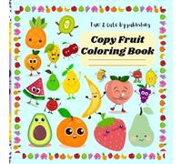 Copy Fruit Coloring Book: Fun, healthy, and creative coloring for little hands!