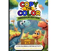 Copy The Color: Dinosaur Edition: A fun Copy & Color Activity Book for Kids Ages 3-7