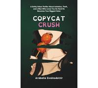 Copycat Crush: A Gritty Urban Thriller About Imitation, Theft, and a Man Who Loves You So Hard He Becomes Your Biggest Hater