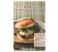 Copycat Recipes from Japan's Most Popular Chain Restaurants ～Recreate Those Favorite Flavors at Home～