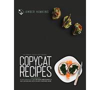 Copycat Recipes: The complete step by step cookbook with 100 + accurate and tasty dishes from the most famous restaurants to make at home. Olive Garden, Chipotle, Red Lobster, Cracker Barrel & more