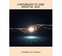 Copyright In The Digital Age: A Guide For Creators