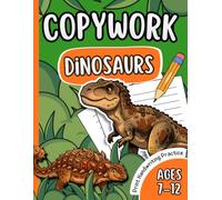 Copywork: Dinosaurs - Print Handwriting Practice for Kids Ages 7-12: Fun and Educational Writing Practice | Tracing Sentences | Homeschool Activity Workbook