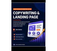 Copywriting & Landing Page: Le Guide Pratique pour Transformer vos Visiteurs en Clients