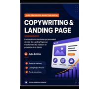 Copywriting & Landing Page: Le Guide Pratique pour Transformer vos Visiteurs en Clients