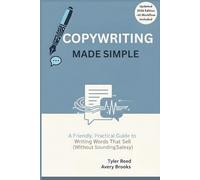 Copywriting Made Simple: Write Words That Sell (Without Sounding Salesy)