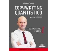 Copywriting quantistico. Scrivi, seduci e vendi!