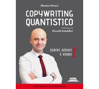 Copywriting quantistico. Scrivi, seduci e vendi - Petrucci Massimo