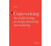 Copywriting: Successful writing for design, advertising and marketing