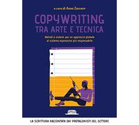 Copywriting tra arte e tecnica. Metodi e sistemi per un approccio globale al sistema espressivo più responsabile