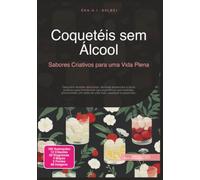 Coquetéis sem Álcool: Sabores Criativos para uma Vida Plena