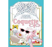 Coquette: A Coloring Book of Dreamy Designs for the Romantic Soul