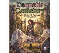 Coquette Cemetery A Gothic Bow & Botanical Coloring Book: An Intricate Victorian Art Journey with Stone Angels, Ivy and Creative Notes for Teen Girls Ages 12-17