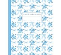 Coquette Composition Notebook: Blue Floral & Bow Design | Cute Preppy School Supplies for Students, Girls & Teens | Lined College Ruled Pages for Notes, Writing, Journaling, and Daily Use