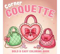 Coquette Corner Coloring Book: Adorable Romantic Space Coloring Pages with Bows, Lace, and Lovely Details for All Ages Boosting Calm, Mindfulness, and Creative Joy