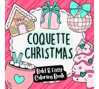 Coquette Kawaii Christmas Coloring Book: 75+ Cute Holiday Pages with Cozy Bows, Snowmen, Trees & Gingerbread | Relaxing Coloring for Adults, Women & ... Bold & Easy Coloring Book for Adults & Kids