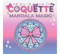 Coquette Mandala Magic: Cute, Simple, and Aesthetic - A Bold Lines Mandala Coloring Book for Adults, Teens and Soft Girls