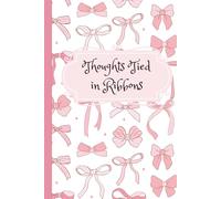 Coquette Notebook for Girls: Thoughts Tied in Ribbons: Cute Pink Lined Journal with Bows for Writing, Journaling, and School Notes | Aesthetic Soft Composition Book for Teens and Tweens