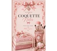 Coquette Notes: A Pretty Pink Lined Notebook for Women & Girls: Coquette Notes: Cute Pink Aesthetic Notebook for Women, Teens & Girls