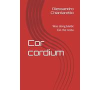 Cor cordium: Was übrig bleibt - Ciò che resta