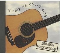 Cor Mutsers & Van Gerven, Patrick - If Only We Could Sing
