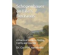 Cor P M Van Houte Schopenhauer on Life's Decisions (Tascabile)