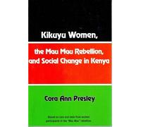 Cora Ann Presle Kikuyu Women, the Mau Mau Rebellion and Social Chang (Tascabile)