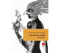 Cora dei due mondi. Metamorfosi