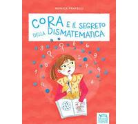 Cora e il segreto della dismatematica. Con Fascicolo per genitori. Per la Scuola materna