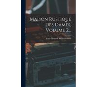 Cora-Élisabeth Millet-Rob Maison Rustique Des Dames, Volume (Copertina rigida)