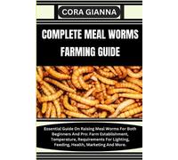 Cora Gianna Complete Meal Worms Farming Guide (Tascabile)