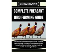 Cora Gianna Complete Pheasant Bird Farming Guide (Tascabile)