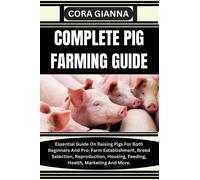 Cora Gianna Complete Pig Farming Guide (Tascabile)