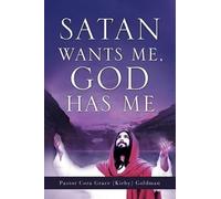 Cora Grace (Kirby) Goldman Satan Wants Me, God Has Me. (Tascabile)