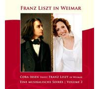Cora Irsen - Cora Irsen trifft Franz Liszt in Weimar | Ein Gesprächskonzert Vol. 2